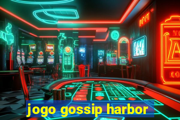 jogo gossip harbor